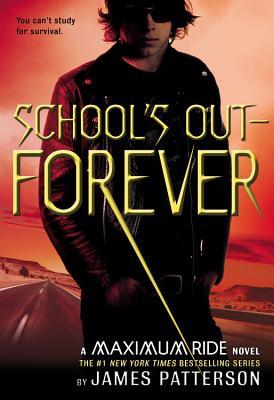 School's Out--Forever: A Maximum Ride Novel