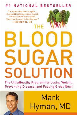 The Blood Sugar Solution: The Ultrahealthy Program for Losing Weight, Preventing Disease, and Feeling Great Now!