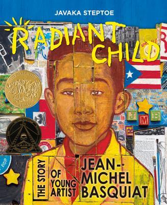 Radiant Child: The Story of Young Artist Jean-Michel Basquiat (Caldecott & Coretta Scott King Illustrator Award Winner)