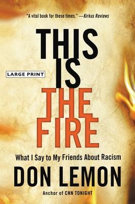 This Is the Fire: What I Say to My Friends about Racism