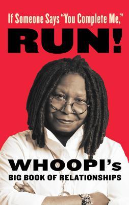 If Someone Says You Complete Me, Run!: Whoopi's Big Book of Relationships