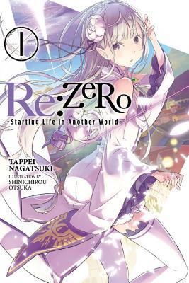 RE: Zero -Starting Life in Another World-, Vol. 1 (Light Novel): Volume 1