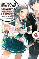 My Youth Romantic Comedy Is Wrong, as I Expected, Vol. 4 (Light Novel): Volume 4 Subscription