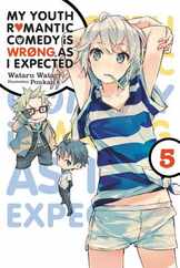 My Youth Romantic Comedy Is Wrong, as I Expected, Vol. 5 (Light Novel): Volume 5 Subscription