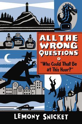 Who Could That Be at This Hour?: Also Published as All the Wrong Questions: Question 1