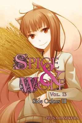 Spice and Wolf, Vol. 13 (Light Novel): Side Colors III Volume 13