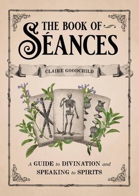 The Book of Sances: A Guide to Divination and Speaking to Spirits