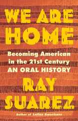 We Are Home: Becoming American in the 21st Century: An Oral History Subscription