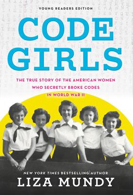 Code Girls: The True Story of the American Women Who Secretly Broke Codes in World War II