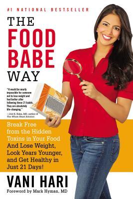 The Food Babe Way: Break Free from the Hidden Toxins in Your Food and Lose Weight, Look Years Younger, and Get Healthy in Just 21 Days!