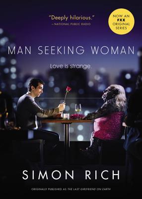 Man Seeking Woman (Originally Published as the Last Girlfriend on Earth)