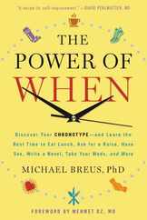 The Power of When: Discover Your Chronotype--And Learn the Best Time to Eat Lunch, Ask for a Raise, Have Sex, Write a Novel, Take Your Me Subscription
