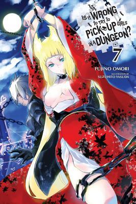 Is It Wrong to Try to Pick Up Girls in a Dungeon?, Vol. 7 (Light Novel): Volume 7