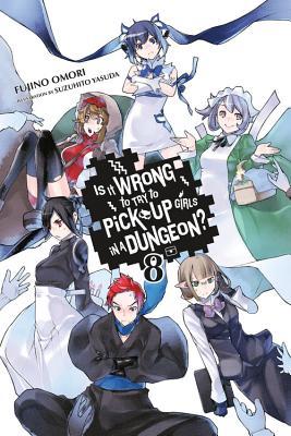 Is It Wrong to Try to Pick Up Girls in a Dungeon?, Vol. 8 (Light Novel): Volume 8