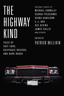 The Highway Kind: Tales of Fast Cars, Desperate Drivers, and Dark Roads: Original Stories by Michael Connelly, George Pelecanos, C. J. Box, Diana Gaba Subscription