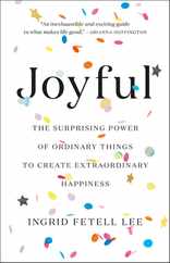 Joyful: The Surprising Power of Ordinary Things to Create Extraordinary Happiness Subscription