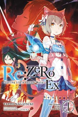 RE: Zero -Starting Life in Another World- Ex, Vol. 1 (Light Novel): The Dream of the Lion King Volume 1