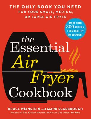 The Essential Air Fryer Cookbook: The Only Book You Need for Your Small, Medium, or Large Air Fryer