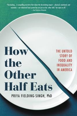 How the Other Half Eats: The Untold Story of Food and Inequality in America