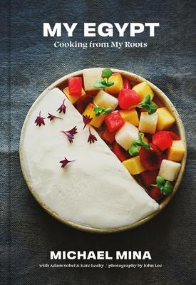 My Egypt: Cooking from My Roots (a Cookbook)