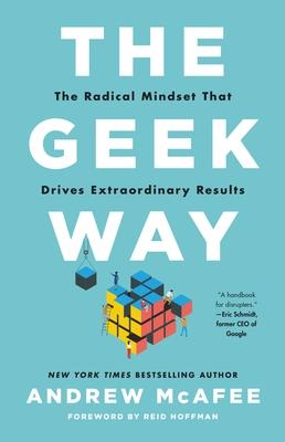 The Geek Way: The Radical Mindset That Drives Extraordinary Results