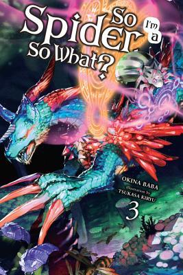 So I'm a Spider, So What?, Vol. 3 (Light Novel): Volume 3