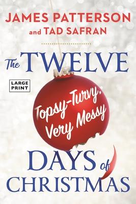 Twelve Topsy-Turvy, Very Messy Days of Christmas: The New Holiday Classic People Will Be Reading for Generations