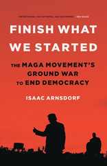 Finish What We Started: The Maga Movement's Ground War to End Democracy Subscription