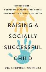 Raising a Socially Successful Child: Teaching Kids the Nonverbal Language They Need to Communicate, Connect, and Thrive Subscription
