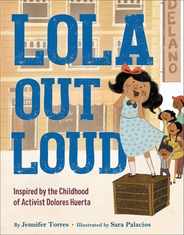 Lola Out Loud: Inspired by the Childhood of Activist Dolores Huerta Subscription