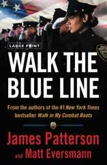 Walk the Blue Line: No Right, No Left--Just Cops Telling Their True Stories to James Patterson. Subscription