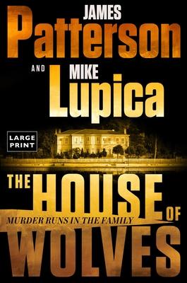 The House of Wolves: Bolder Than Yellowstone or Succession, Patterson and Lupica's Power-Family Thriller Is Not to Be Missed