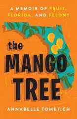 The Mango Tree: A Memoir of Fruit, Florida, and Felony Subscription