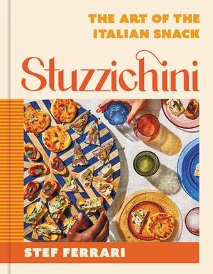 Stuzzichini: The Art of the Italian Snack