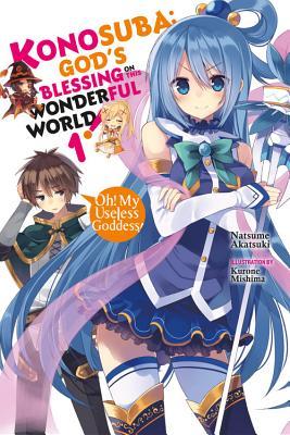 Konosuba: God's Blessing on This Wonderful World!, Vol. 1 (Light Novel): Oh! My Useless Goddess! Volume 1