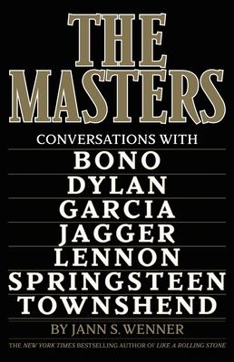 The Masters: Conversations with Dylan, Lennon, Jagger, Townshend, Garcia, Bono, and Springsteen