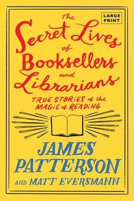 The Secret Lives of Booksellers and Librarians: Their Stories Are Better Than the Bestsellers