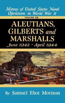 Aleutians, Gilberts, Marshalls: June 1942 - April 1944 - Volume 7