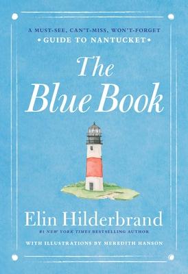 The Blue Book: A Must-See, Can't-Miss, Won't-Forget Guide to Nantucket