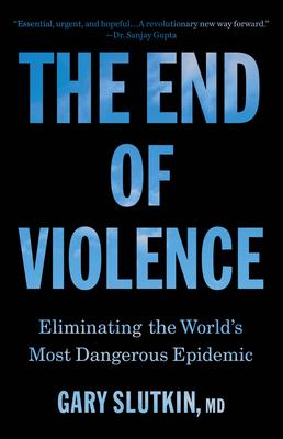 The End of Violence: Eliminating the World's Most Dangerous Epidemic Subscription
