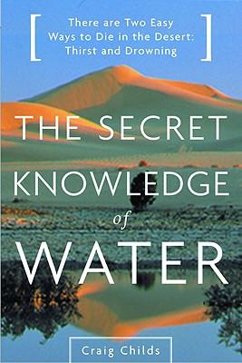 The Secret Knowledge of Water: Discovering the Essence of the American Desert