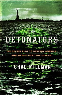 The Detonators: The Secret Plot to Destroy America and an Epic Hunt for Justice