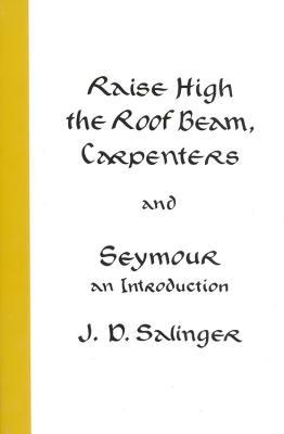 Raise High the Roof Beam, Carpenters and Seymour: An Introduction