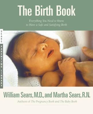 The Birth Book: Everything You Need to Know to Have a Safe and Satisfying Birth