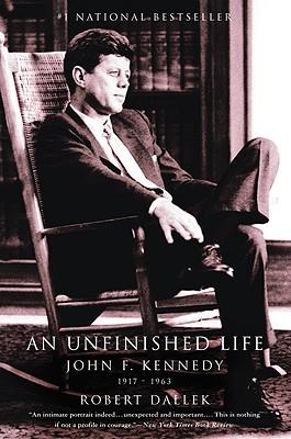 An Unfinished Life: John F. Kennedy, 1917-1963