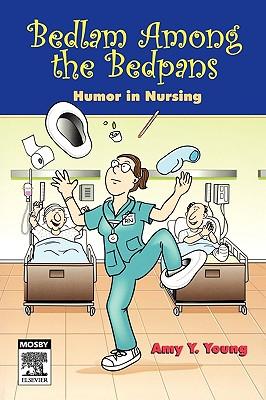 Bedlam Among the Bedpans: Humor in Nursing