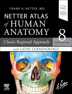 Latin Terminology Netter Atlas of Human Anatomy: Classic Regional Approach with Latin Terminology: Paperback + eBook