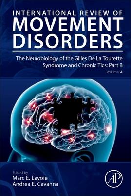 The Neurobiology of the Gilles de la Tourette Syndrome and Chronic Tics: Part B: Volume 4