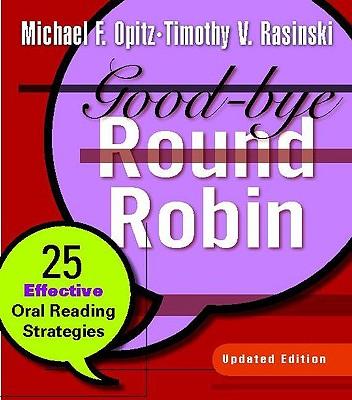 Good-Bye Round Robin: 25 Effective Oral Reading Strategies