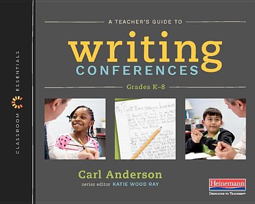 A Teacher's Guide to Writing Conferences: The Classroom Essentials Series Subscription